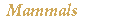 Mammals